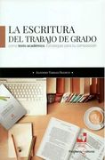 Escritura del Trabajo de Grado Como Texto Académico. Estrategias Para su Composición, la