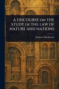 A Discourse on the Study of the law of Nature and Nations (en Inglés)