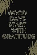 Good Days Start With Gratitude (en Inglés)