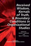 Received Wisdom, Kernels of Truth, and Boundary Conditions in Organizational Studies (en Inglés)