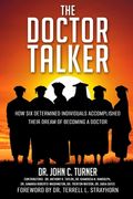 The Doctor Talker: How Six Determined Individuals Accomplished Their Dream of Becoming a Doctor (en Inglés)