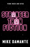 Punk Rock and UFOs: Stranger Than Fiction (en Inglés)