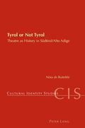 Tyrol or Not Tyrol: Theatre as History in Suedtirol/Alto Adige (en Inglés)