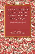 M. Tulli Ciceronis Tusculanarum Disputationum Libri Quinque 