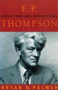 E.P. Thompson: Objections and Oppositions (en Inglés)