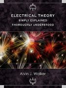 Electrical Theory: Simply Explained-Thoroughly Understood (en Inglés)