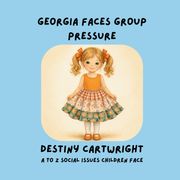 Georgia Faces Group Pressure. A Children's Book About Peer Pressure, Courage, and Making Wise Choice (en Inglés)