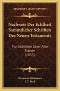 Nachweis Der Echtheit Sammtlicher Schriften Des Neuen Testaments: Fur Gebildete Leser Aller Stande (1833) (in German)