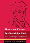 Die Nachfolge Christi: Eine Anleitung in vier Büchern (Band 59, Klassiker in neuer Rechtschreibung) (en Alemán)