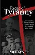 Faces of Tyranny: An American Finds Faith and Freedom Behind the Crumbling Iron Curtain (en Inglés)