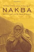Nakba: Palestine, 1948, and the Claims of Memory (The Cultures of History)