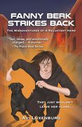 Fanny Berk Strikes Back: The Misadventures of a Reluctant Hero: An Action-Packed Suspense Story of Courage and Friendship (Northridge River Series) (en Inglés)