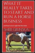 What it really takes to start and run a horse business: and how to do it right the first time (en Inglés)