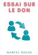 Essai sur le don: Forme et raison de l'échange dans les sociétés archaïques (en Francés)