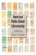 American Public School Librarianship: A History (en Inglés)