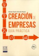 Creación de empresas. Guía práctica - 1ra edición