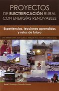 Proyectos de Elctrificación Rural con Energías Renovables: Experiencias, Lecciones Aprendidas y Retos de Futuro (Tecnología y Desarrollo Humano)