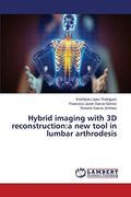 Hybrid Imaging With 3d Reconstruction: A new Tool in Lumbar Arthrodesis (en Inglés)