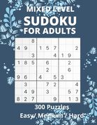 Mixed Level Sudoku For Adults: 300 Puzzle Brain Tingling puzzles Easy-Medium- Hard (en Inglés)