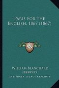 paris for the english, 1867 (1867) (en Inglés)