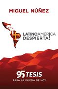 Latinoamérica Despierta! 95 Tesis Para la Iglesia de hoy