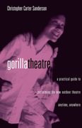 gorilla theatre: a practical guide to performing the new outdoor theatre anytime, anywhere (en Inglés)