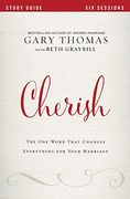 Cherish Study Guide: The one Word That Changes Everything for Your Marriage 