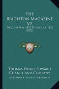 the brighton magazine v2: nos. 5-8 may, 1822 to august, 1822 (1822) (en Inglés)