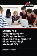 Struttura di raggruppamento dell'apprendimento cooperativo e capacità di scrittura degli studenti EFL (in Italian)
