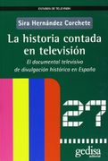 La Historia Contada en Television: El Documental Televisivo de di Vulgacion Historica en España (in Spanish)