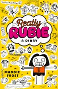 Really Rubie: A Diary. Laugh out loud at the true tween summer-holiday experience - awkward, DRAMATIC, and really fun! -  in this hilarious diary-style series packed full of doodles
