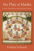 The Play of Masks: A New Translation with Selected Letters (en Inglés)