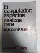 El Computador : Aspectos Básicos Para Ejecutivos