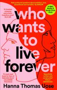Who Wants to Live Forever. A BBC Radio 2 Book Club Pick