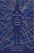 The Electricity of Every Living Thing: A Woman’S Walk in the Wild to Find her way Home (en Inglés)
