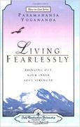 Living Fearlessly: Bringing out Your Inner Soul Strength 