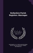 Derbyshire Parish Registers. Marriages (en Inglés)