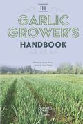 The Garlic Grower's Handbook (en Inglés)