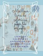 Meilleur livre de coloriage pour les enfants: Livre de colorie et apprendre les nombres pour les enfants.: 8.5 x 11 INCH 21.59 x 27.94 cm 24 PAGES (en Francés)