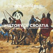 History of Croatia: How It All, Like, Totally Went Down, From The 7th Century To Now (en Inglés)