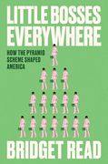 Little Bosses Everywhere: How the Pyramid Scheme Shaped America (en Inglés)