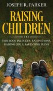 Raising Children: 3 Manuscripts - Raising Sons, Raising Girls, Parenting Teens (en Inglés)