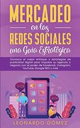 Mercadeo en las Redes Sociales: Conozca el Mejor Enfoque y Estrategias de Publicidad Digital Para Impulsar su Agencia o Negocio con el Poder de Fac, Instagram, Youtube, Google seo y más