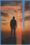 Still Here: The Truth About Breaking Down And Rising Again