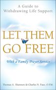 Let Them Go Free: A Guide to Withdrawing Life Support (en Inglés)