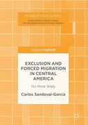 Exclusion and Forced Migration in Central America: No More Walls (Mobility & Politics) (en Inglés)