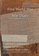 17 DIVISION Headquarters, Branches and Services Commander Royal Artillery: 15 July 1915 - 31 December 1916 (First World War, War Diary, WO95/1987) (en Inglés)