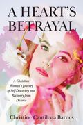A Heart's Betrayal: Tools for Christian Women Recovering from Divorce (en Inglés)