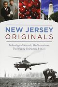 New Jersey Originals: Technological Marvels, Odd Inventions, Trailblazing Characters And More (en Inglés)