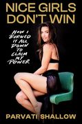 Nice Girls Don't Win: How i Burned it all Down to Claim my Power